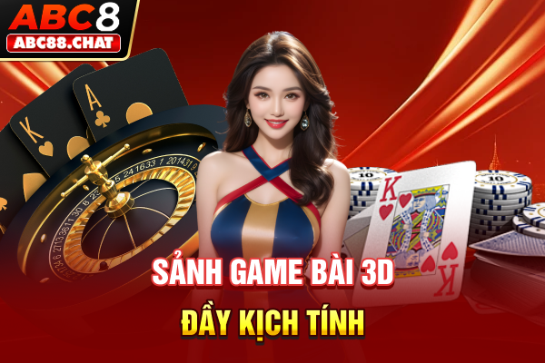 Sảnh game bài 3D đầy kịch tính