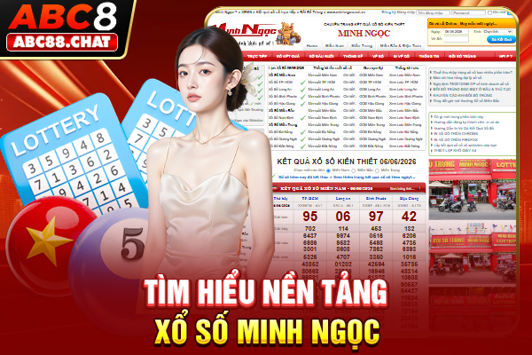 Tìm hiểu nền tảng xổ số Minh Ngọc